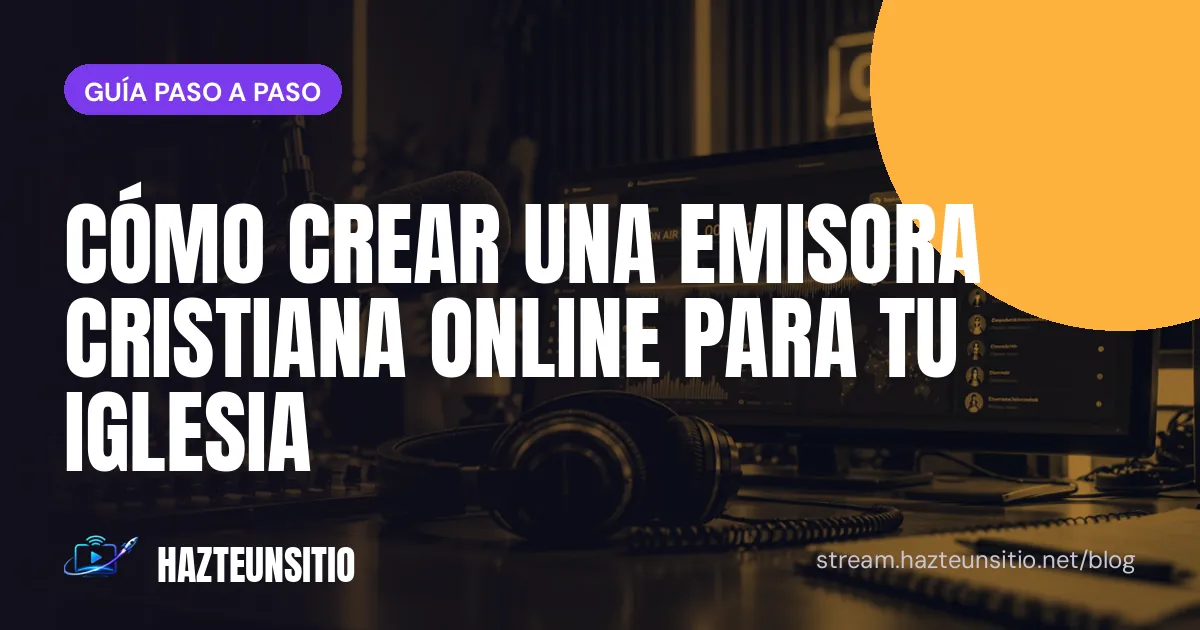 Cómo crear una emisora cristiana online para tu iglesia