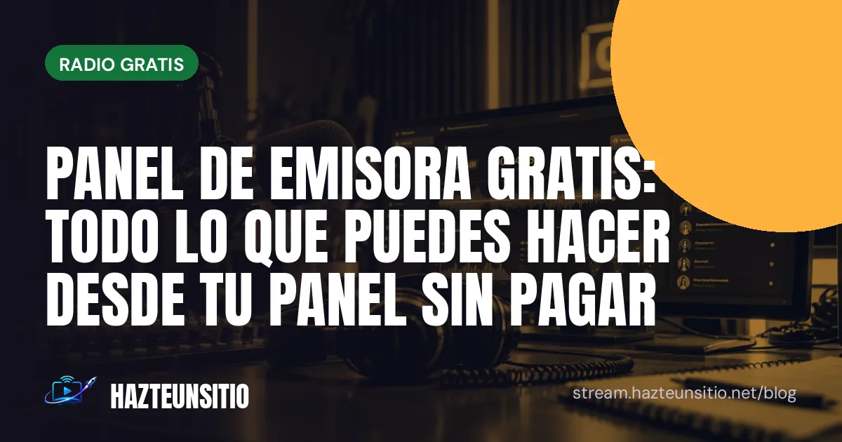 Panel de emisora gratis: todo lo que puedes hacer desde tu panel sin pagar